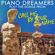 Piano dreamers play the songs from call me by your name (instrumental) cover image