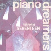 Piano dreamers perform seventeen (instrumental) cover image