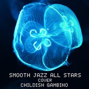 Smooth jazz all stars cover childish gambino cover image