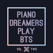 Piano dreamers play bts, vol. 2 (instrumental) cover image