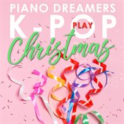 Piano dreamers play k-pop christmas (instrumental) cover image