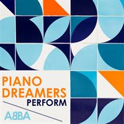 Piano dreamers perform abba (instrumental) cover image