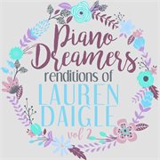 Piano dreamers renditions of lauren daigle, vol. 2 (instrumental) cover image