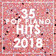 35 piano pop hits of 2018 (instrumental) cover image