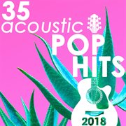 35 acoustic pop hits 2018 (instrumental) cover image