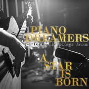 Piano dreamers perform the music from a star is born (instrumental) cover image