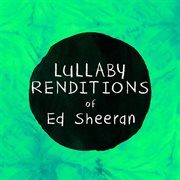 Lullaby renditions of ed sheeran (instrumental) cover image