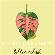 Piano dreamers cover billie eilish (instrumental) cover image