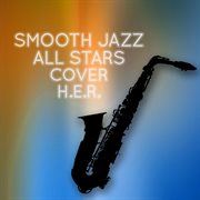 Smooth jazz all stars cover h.e.r. (instrumental ) cover image
