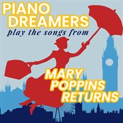 Piano Dreamers play the songs from Mary Poppins returns (instrumental) cover image