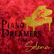 Piano dreamers play selena (instrumental) cover image