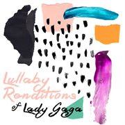 Lullaby renditions of lady gaga (instrumental) cover image