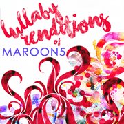 Lullaby renditions of maroon 5 (instrumental) cover image