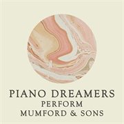 Piano dreamers perform mumford & sons (instrumental) cover image