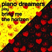 Piano dreamers play bring me the horizon (instrumental) cover image