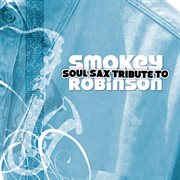 Soul sax tribute to smokey robinson cover image
