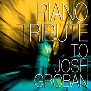 Piano tribute to josh groban cover image