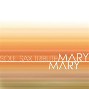Soul sax tribute to mary mary cover image