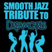 Smooth jazz tribute to dreamgirls cover image
