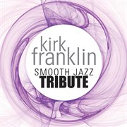Kirk franklin smooth jazz tribute cover image