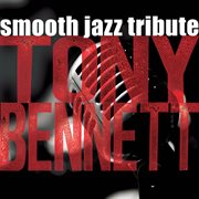 Tony bennett smooth jazz tribute cover image