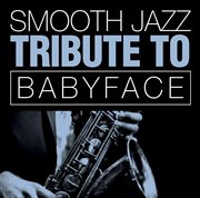 Babyface smooth jazz tribute cover image