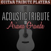 Acoustic tribute to ariana grande cover image