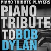 Piano tribute to bob dylan cover image
