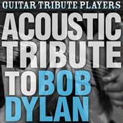 Acoustic tribute to bob dylan cover image