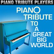 Piano tribute to a great big world cover image