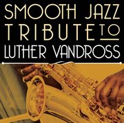 Smooth jazz tribute to luther vandross cover image