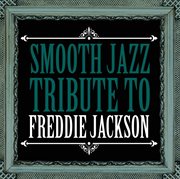 Smooth jazz tribute to freddie jackson cover image