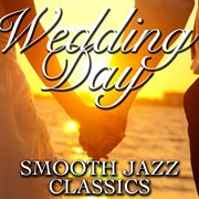 Wedding day smooth jazz classics cover image