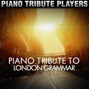 Piano tribute to london grammar cover image