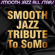 Smooth jazz tribute to somo cover image