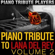 Piano tribute to lana del rey, vol. 2 cover image