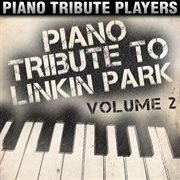Piano tribute to linkin park, vol. 2 cover image