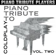 Piano tribute to coldplay, vol. 2 cover image