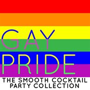 Gay pride: the smooth cocktail party collection cover image