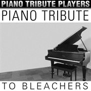 Piano tribute to bleachers cover image