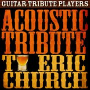 Acoustic tribute to eric church cover image