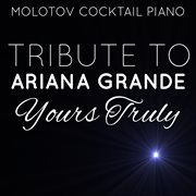 Tribute to ariana grande: yours truly cover image