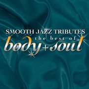 Best of body & soul smooth jazz tribute cover image