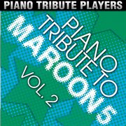 Piano tribute to maroon 5, vol. 2 cover image