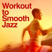 Work out to smooth jazz cover image