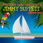 Sleepytime tunes: jimmy buffett lullaby renditions vol. 2 cover image