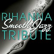 Rihanna smooth jazz tribute cover image