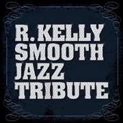 R. kelly smooth jazz tribute cover image