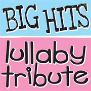 Big hits lullaby tribute cover image