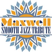 Maxwell smooth jazz tribute cover image